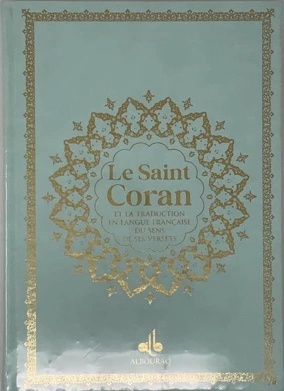 Le Saint Coran et la traduction en langue française du sens de ses versets et la : Avec pages arc-en-ciel, couverture vert clair