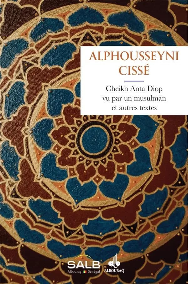 Cheikh Anta Diop vu par un musulman : et autres textes