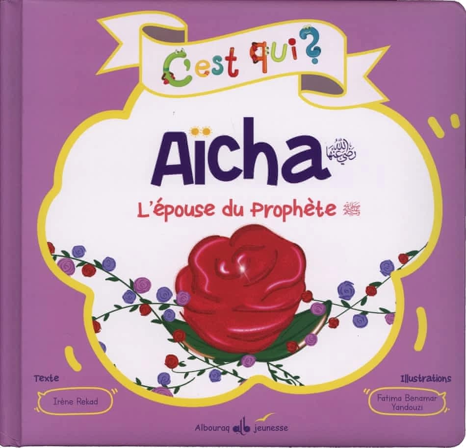 Aïcha : l'épouse du Prophète