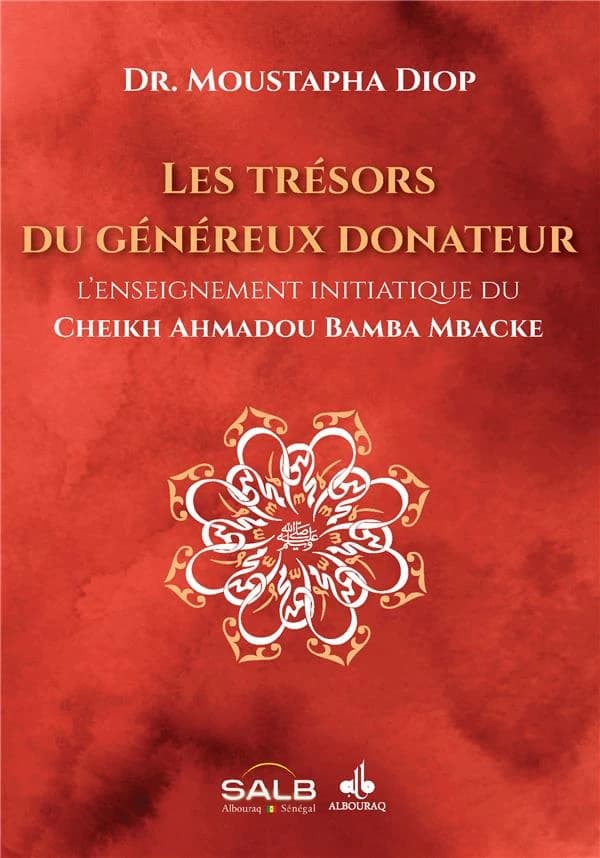 Les trésors du généreux donateur : l enseignement initiatique du Cheikh Ahmadou Bamba Mbacké