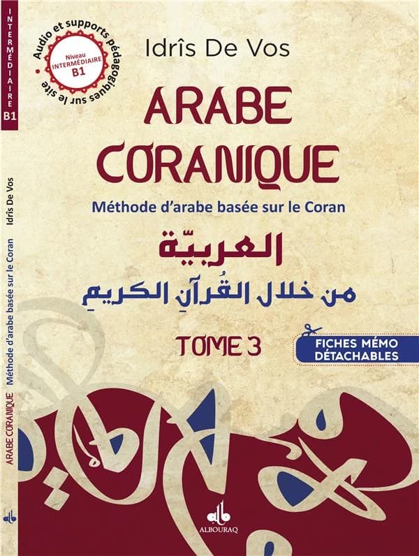 Arabe coranique : Méthode d'arabe basée sur le Coran Tome 3 ; Niveau intermédiaire B1
