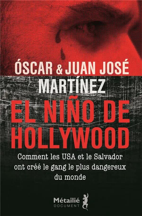 El Niño de Hollywood : comment les USA et le Salvador ont créé le gang le plus dangereux du monde