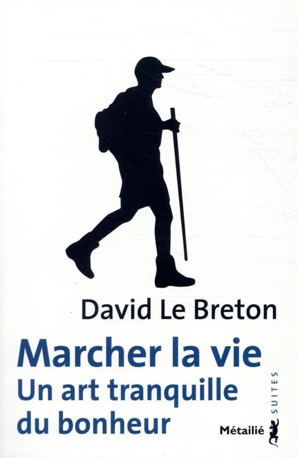 Marcher la vie : un art tranquille du bonheur