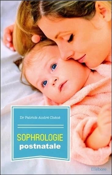 Sophrologie postnatale ([Nouvelle éd.]) docteur Patrick-André Chéné