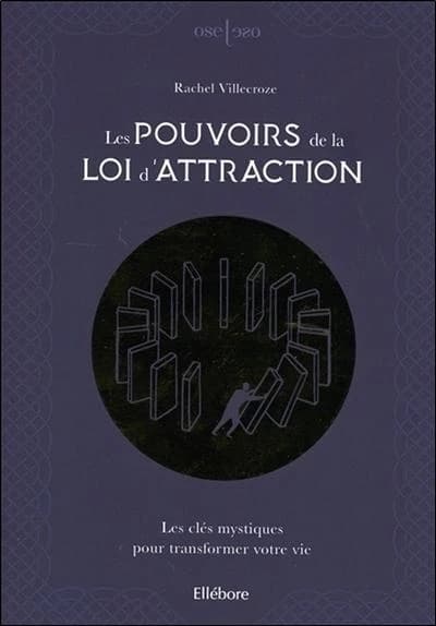 Les pouvoirs de la loi de l'attraction : les clés mystiques pour transformer votre vie