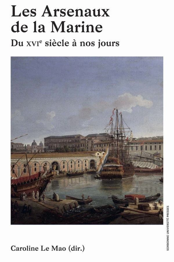Les arsenaux de Marine : du XVIe siècle à nos jours