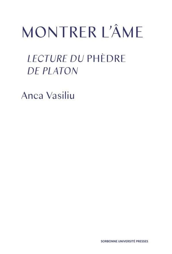 Montrer l'âme : lecture du "Phèdre" de Platon