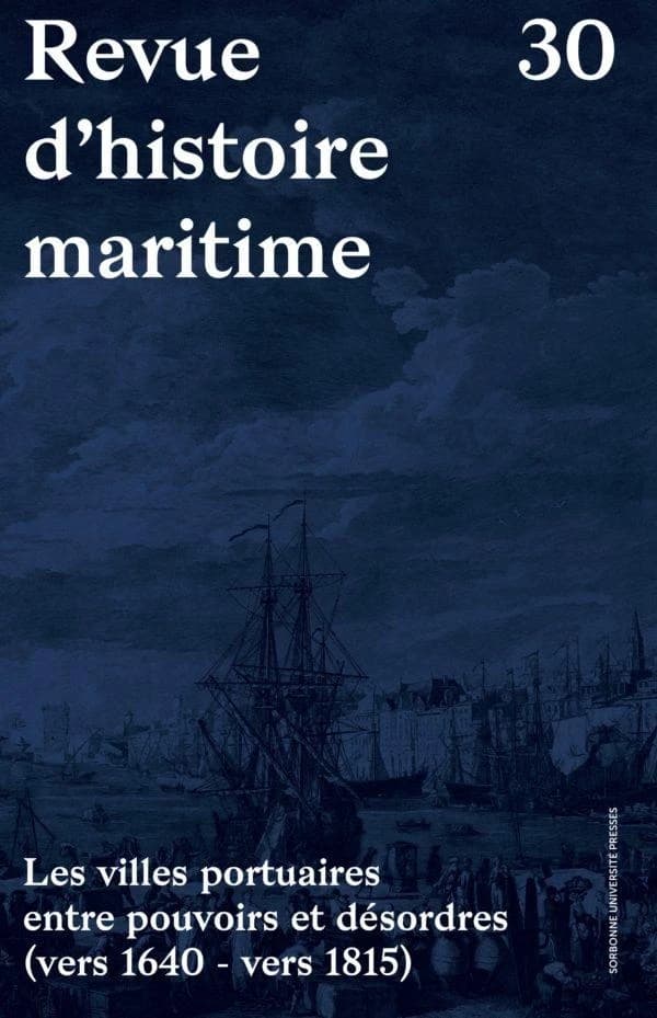Revue d'histoire maritime n.30 : les villes portuaires entre pouvoirs et désordres