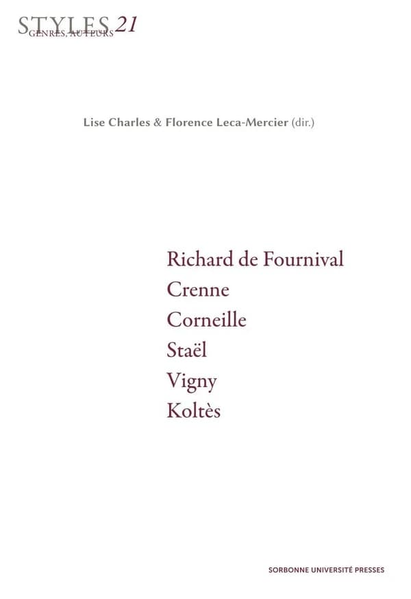 Styles, genres, auteurs. 21, Richard de Fournival, Crenne, Corneille, Staël, Vigny, Koltès