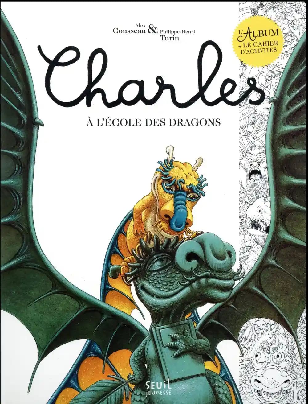 Charles à l'école des dragons ; Dessine et colorie avec Charles : le cahier d'activités (Nouvelle éd.) Alex Cousseau & Philippe-Henri Turin