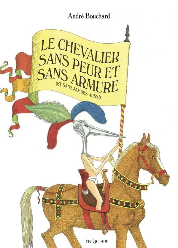 Le chevalier sans peur et sans armure : et sans jambes aussi