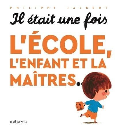 Il était une fois l'école, l'enfant et la maîtres