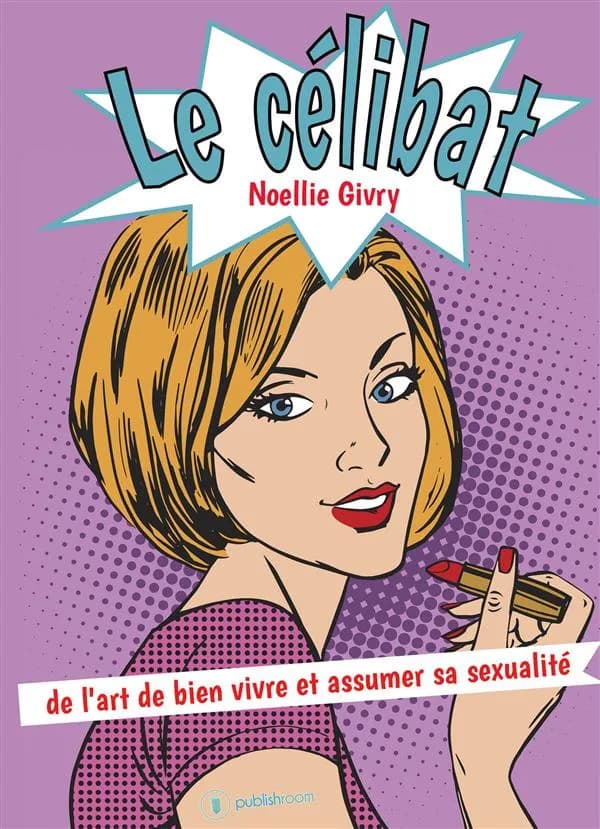 Le célibat : de l'art de bien vivre et assumer sa sexualité