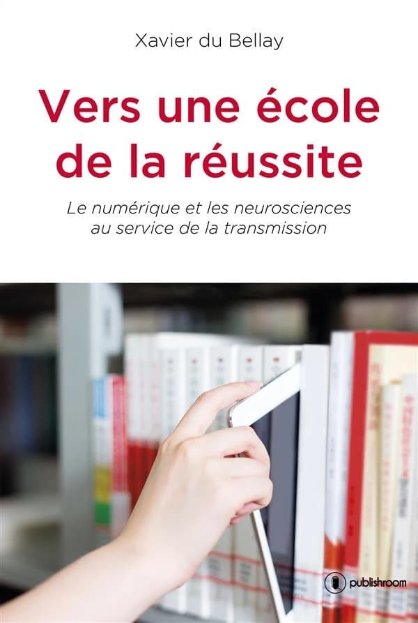 Vers une école de la réussite : le numérique et les neurosciences au service de la transmission