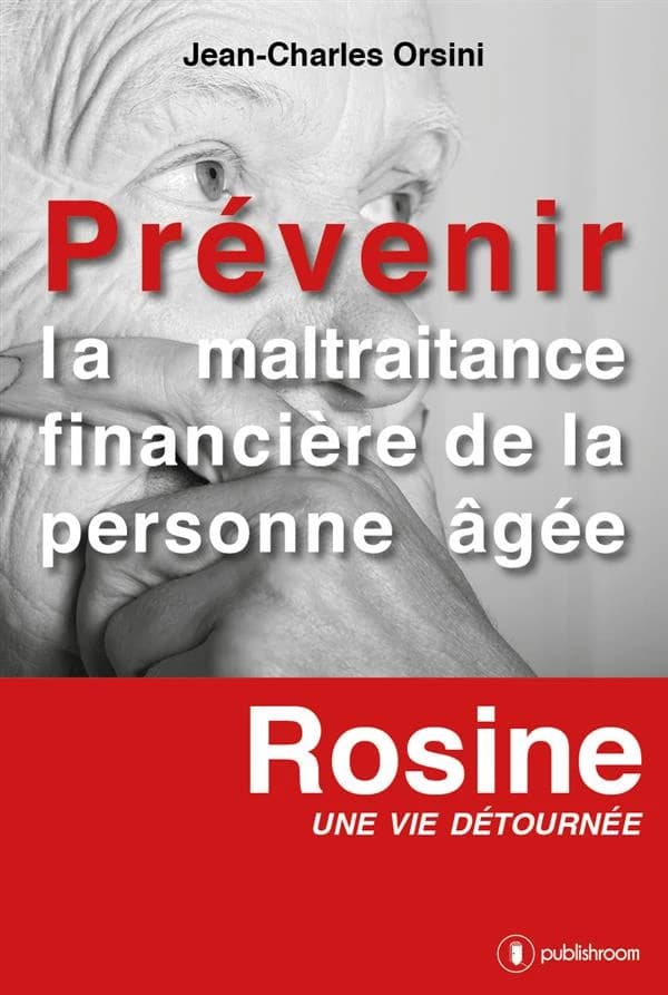 Prévenir la maltraitance financière de la personne âgée : Rosine, une vie détournée
