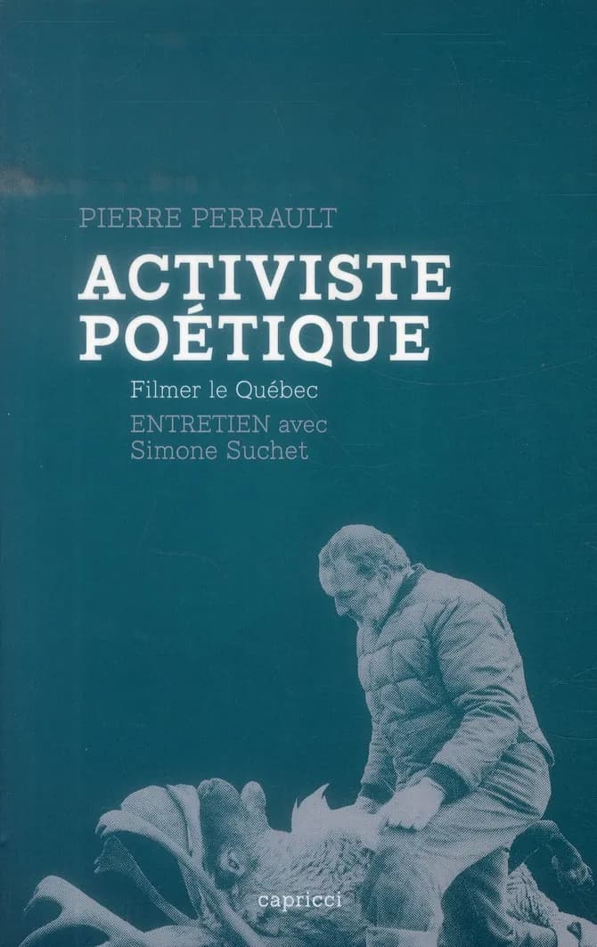 Activiste poétique : filmer le Québec : entretien avec Simone Suchet