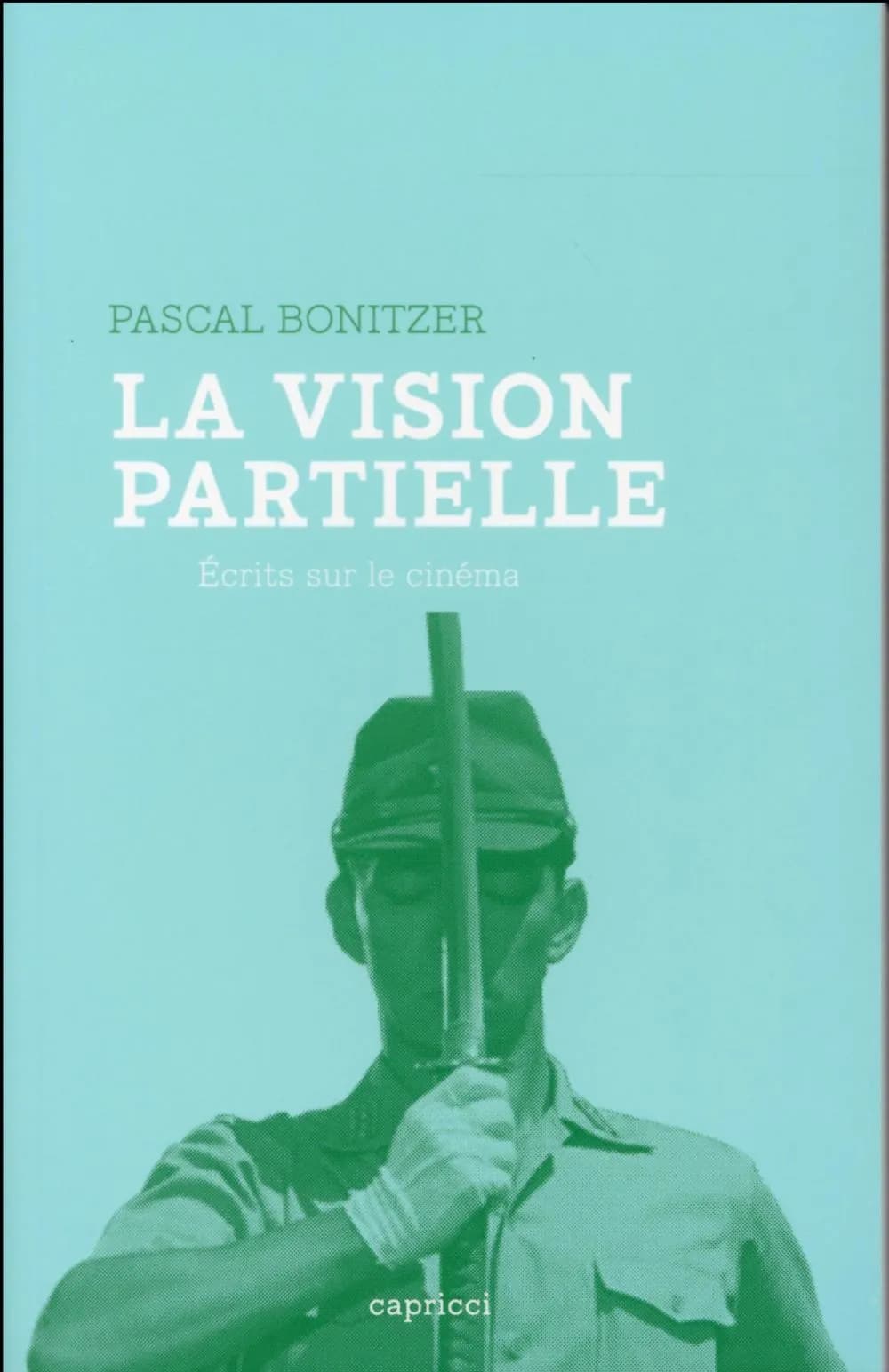 La vision partielle : écrits sur le cinéma