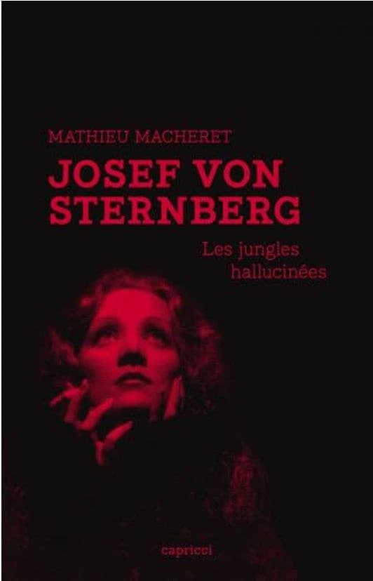 Josef von Sternberg : Les jungles hallucinées