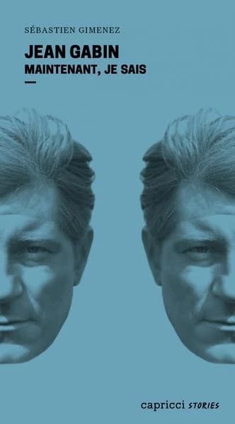 Jean Gabin : maintenant je sais