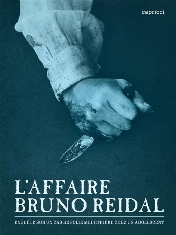 L'affaire Bruno Reidal : enquête sur un cas de folie meurtrière chez un adolescent