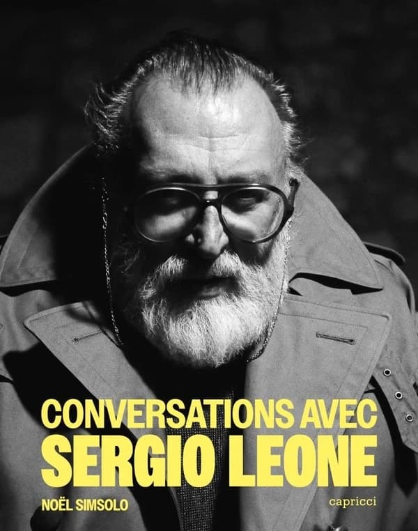 Conversations avec Sergio Leone (Nouvelle éd.) Noël Simsolo