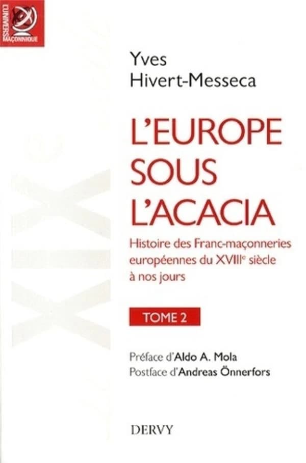 L'Europe sous l'acacia : histoire des franc-maçonneries européennes du XVIIIe siècle à nos jours. Tome 2, Le XIXe siècle : le temps des nationalités et de la liberté