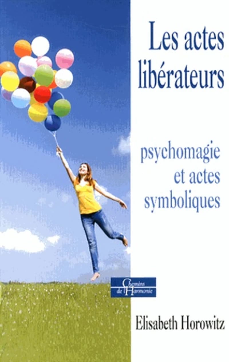 Les actes libérateurs : psychomagie et actes symboliques