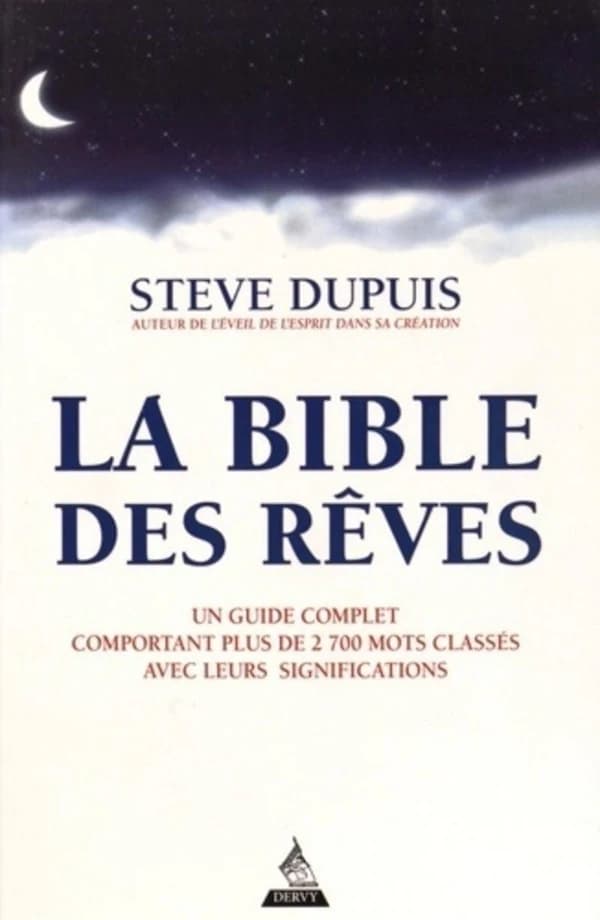La bible des rêves : un guide complet comportant plus de 2700 mots classés avec leurs significations