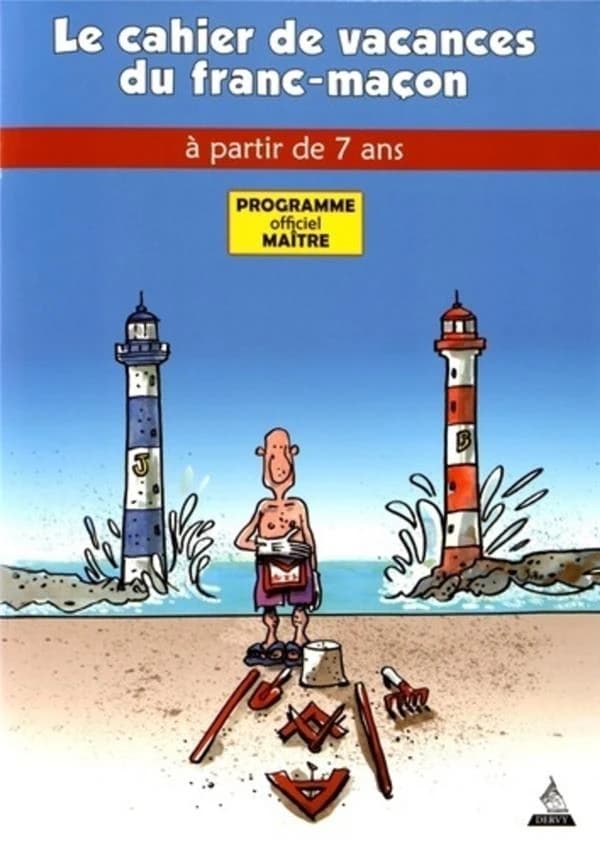 Le cahier de vacances du franc-maçon. Programme officiel maître : à partir de 7 ans