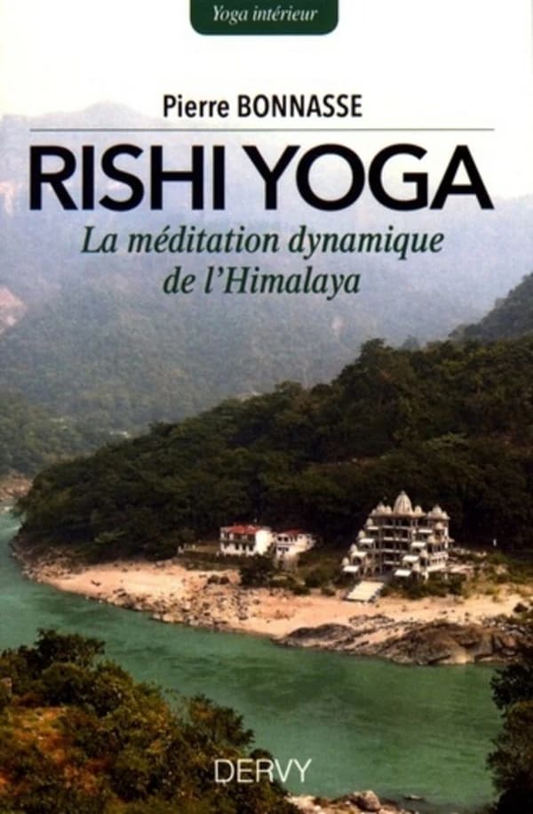 Rishi-yoga : la méditation dynamique de l'Himalaya