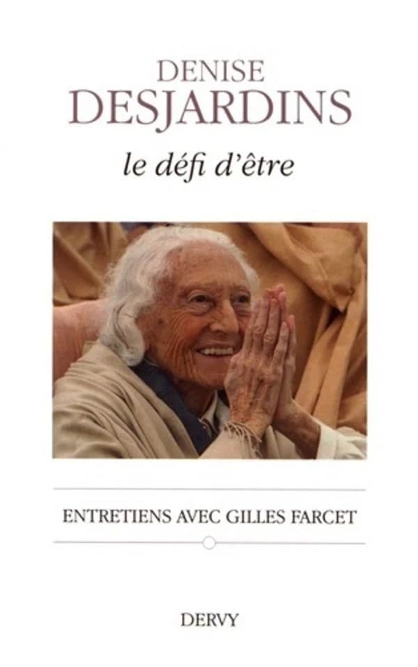 Le défi d'être : entretiens avec Gilles Farcet (Nouvelle éd. augmentée) Denise Desjardins