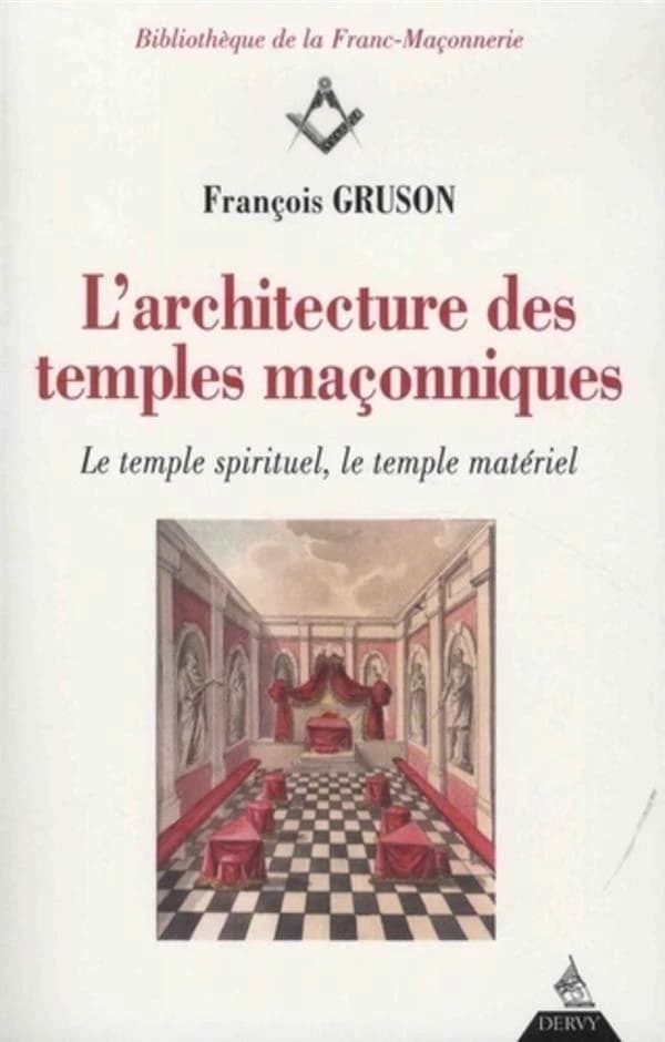 L'architecture des temples maçonniques : le temple spirituel, le temple matériel