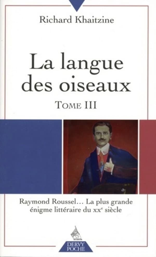 Raymond Roussel, la plus grande énigme littéraire du XXe siècle
