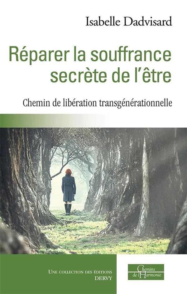 Réparer la souffrance secrète de l'être : chemin de libération transgénérationnelle