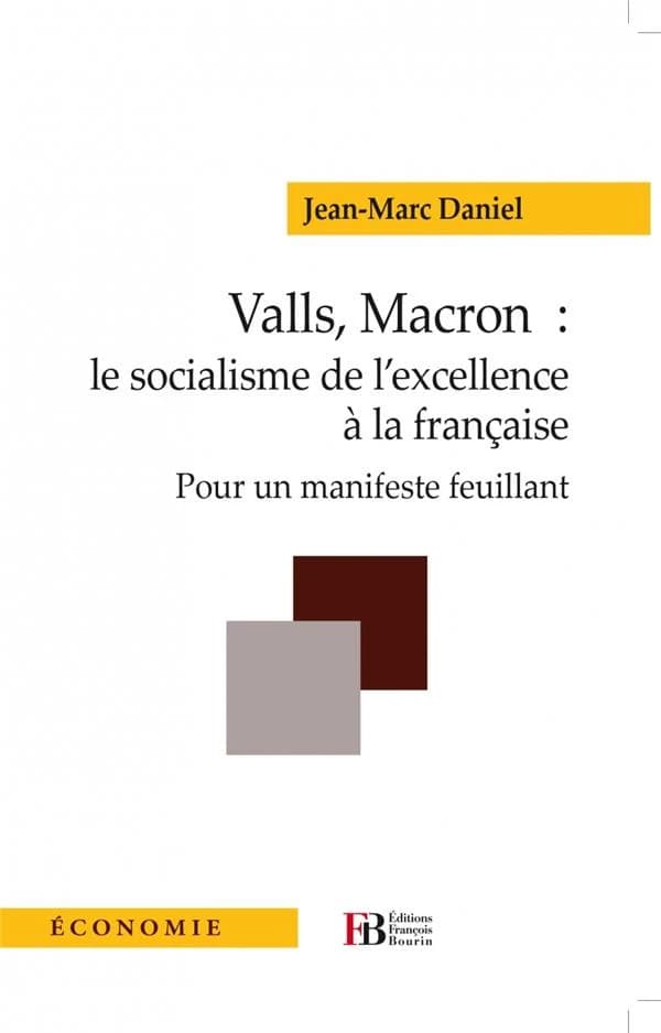 Valls, Macron, le socialisme de l'excellence à la française : pour un manifeste feuillant