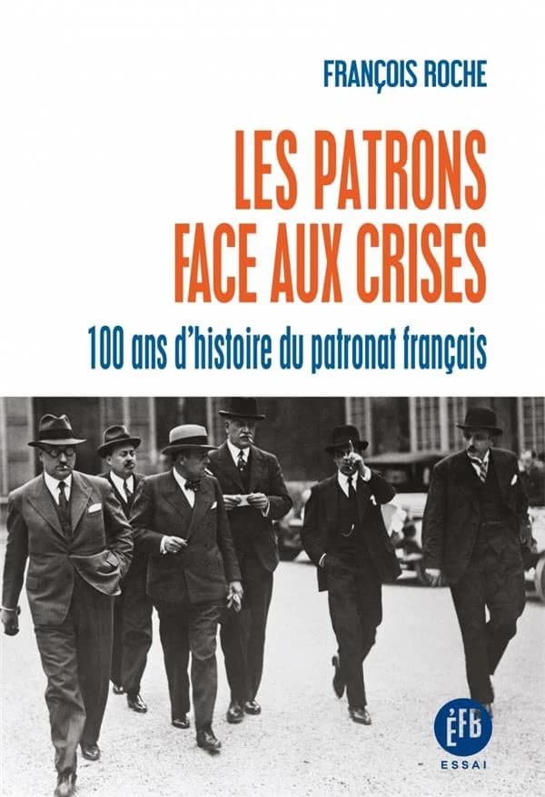 Les patrons face aux crises : cent ans d'histoire du patronat français
