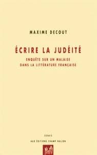 Écrire la judéité : enquête sur un malaise dans la littérature française
