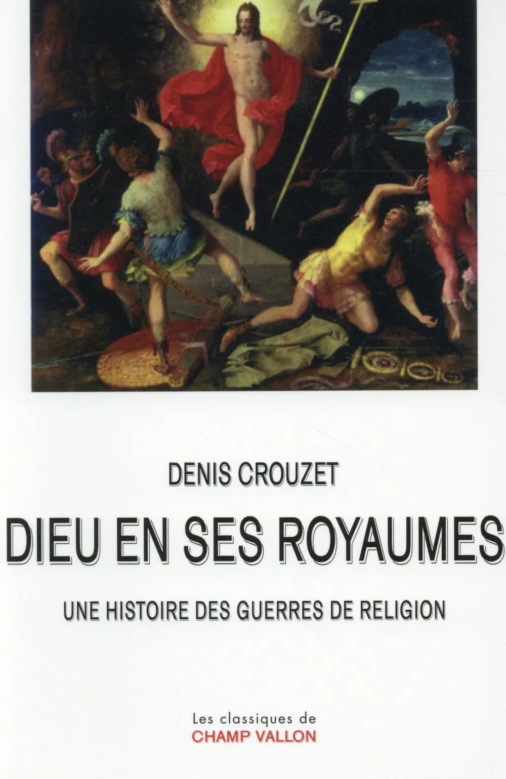 Dieu en ses royaumes : une histoire des guerres de religion (Nouvelle éd.) Denis Crouzet