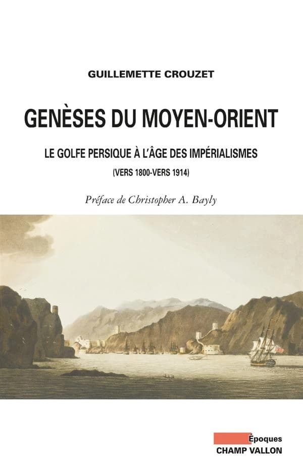 Genèses du Moyen-Orient : le golfe Persique à l'âge des impérialismes, vers 1800-vers 1914