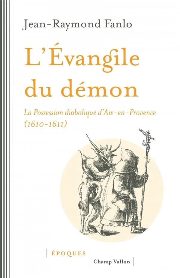 L'évangile du démon : la possession diabolique d'Aix-en-Provence, 1610-1611