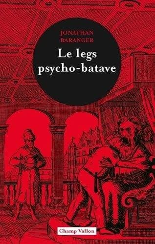 Le legs psycho-batave : roman