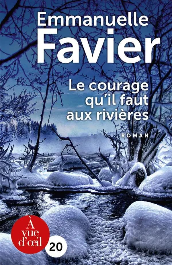Le courage qu'il faut aux rivières ([Éd. en gros caractères]) Emmanuelle Favier