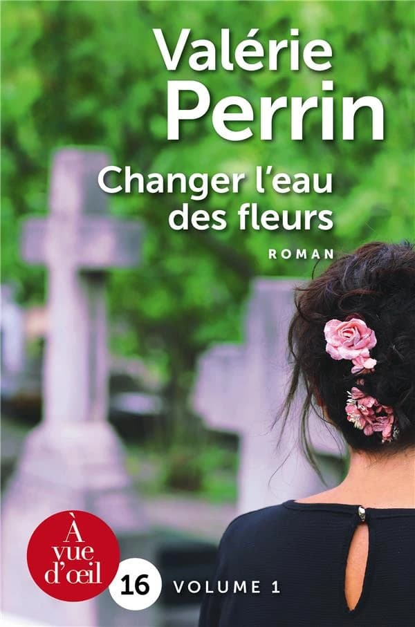 Changer l'eau des fleurs ([Éd. en gros caractères]) Valérie Perrin