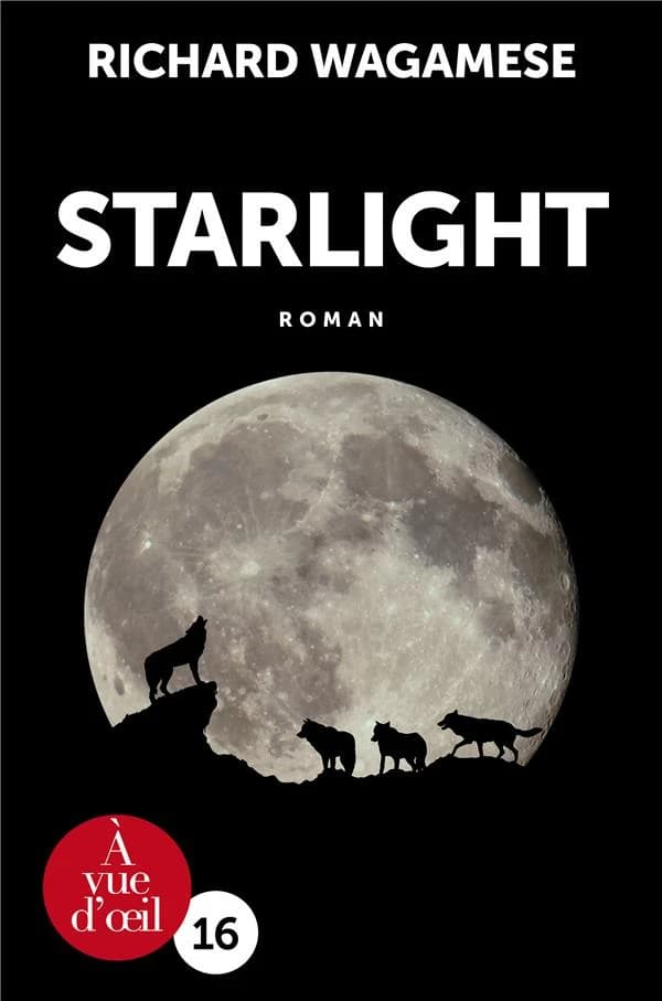 Starlight : roman inachevé ([Éd. en gros caractères]) Richard Wagamese ; traduit de l'anglais (Canada) par Christine Raguet