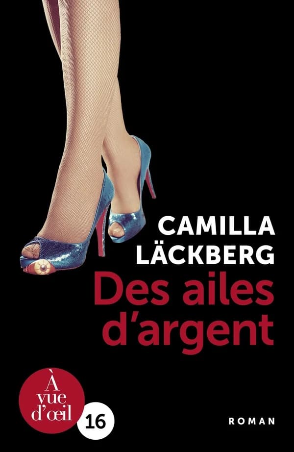 Des ailes d'argent : la vengeance d'une femme est douce et impitoyable : roman ([Éd. en gros caractères]) Camilla Läckberg ; traduit du suédois par Rémi Cassaigne