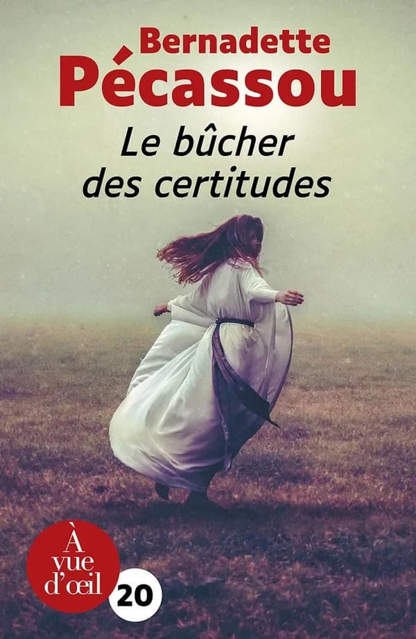 Le bûcher des certitudes : roman ([Éd. en gros caractères]) Bernadette Pécassou