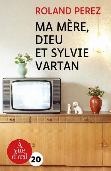 Ma mère, Dieu et Sylvie Vartan : roman ([Éd. en gros caractères]) Roland Perez