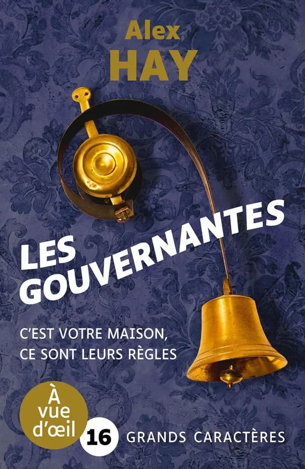 Les gouvernantes ([Éd.] en grands caractères) Alex Hay ; traduit de l'anglais par Hélène Amalric
