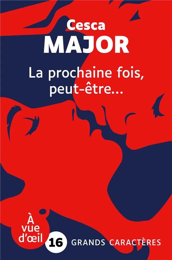 La prochaine fois, peut-être : roman ([Éd. en] grands caractères) Cesca Major ; traduit de l'anglais par Laura Derajinski