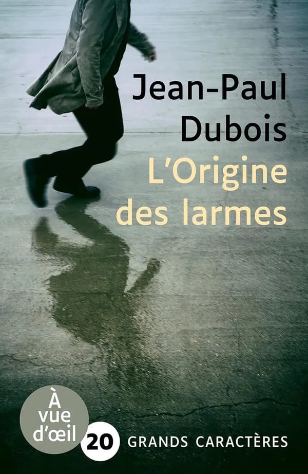 L'origine des larmes (Éd. en grands caractères) Jean-Paul Dubois